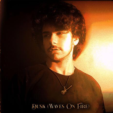 Dusk (Waves On Fire) | Boomplay Music