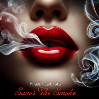 Savor The Smoke: Paradise Exotic Mix, Electro Lounge Oasis