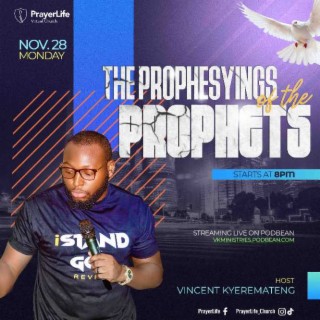 The Prophesying of the Prophets with Vincent Kyeremateng
