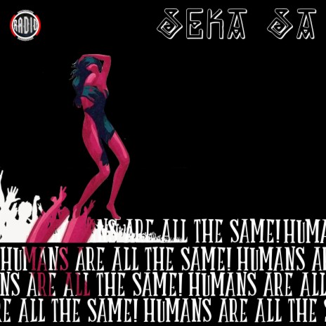 Humans are all the same ft. Khiz.zihK & Cassette Patraon