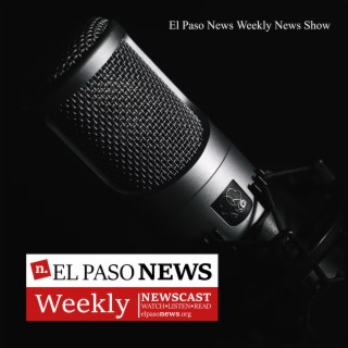 El Paso News Week In Review Season 1 Episode 1