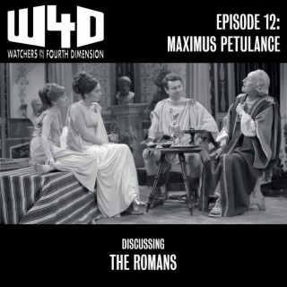 Episode 12: Maximus Petulance (The Romans)