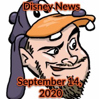 Disney News For 9/14/2020 - The Goofy Guy Podcast - Ep. 68