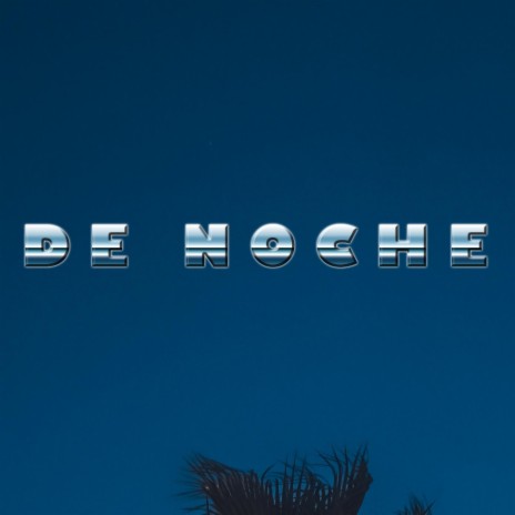 DE NOCHE | Boomplay Music
