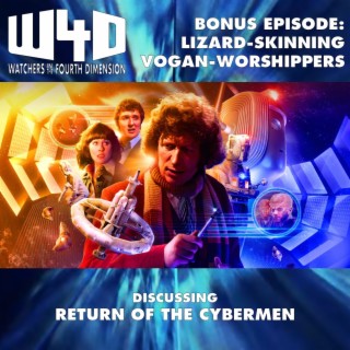 Bonus Episode 24: Lizard-Skinning Vogan-Worshippers (Big Finish - Return of the Cybermen)