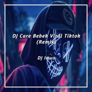 DJ Care Bebek Viral Tiktok (Remix)