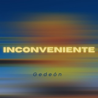 INCONVENIENTE lyrics | Boomplay Music