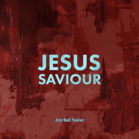 Jesus, Saviour | Boomplay Music
