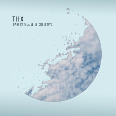THX ft. Carlos Porcel, Vicente Climent, Pakito Baeza, Joan Saldaña & Clara Juan