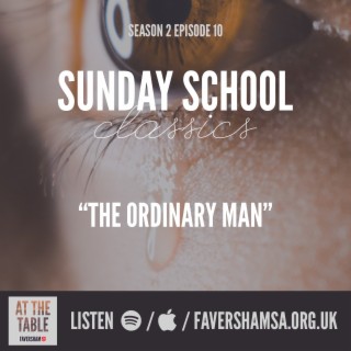 Ep.10: Sunday School Classics - The Story of Lazarus: "The Ordinary Man"