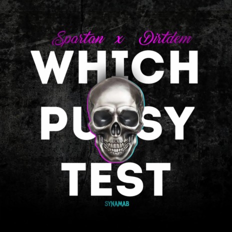 Which P*ssy Test ft. Dirt Dem | Boomplay Music