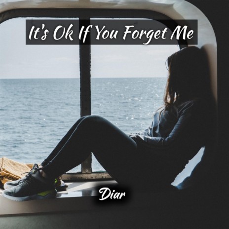 It's Ok If You Forget Me | Boomplay Music