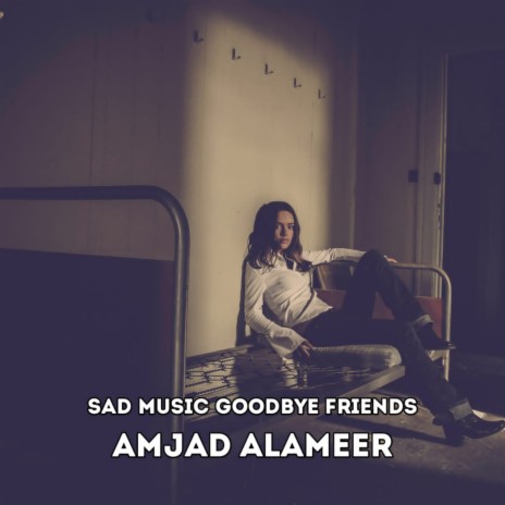 Sad Music Goodbye Friends | Boomplay Music