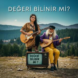 DEĞERİ BİLİNİR Mİ?