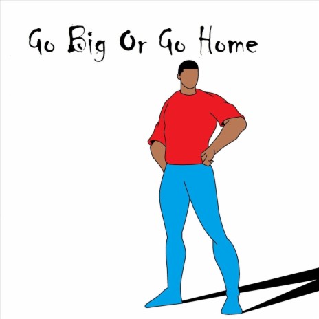 Go Big or Go Home (feat. Brell) | Boomplay Music