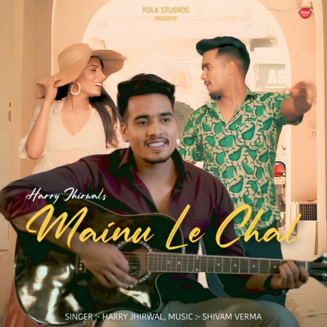 Mainu Le Chal | Boomplay Music