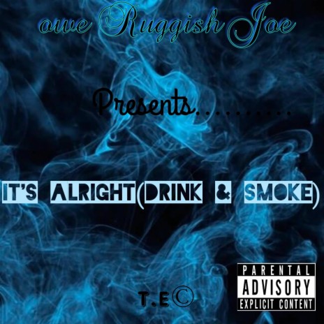 Its Alright(Drink&Smoke)