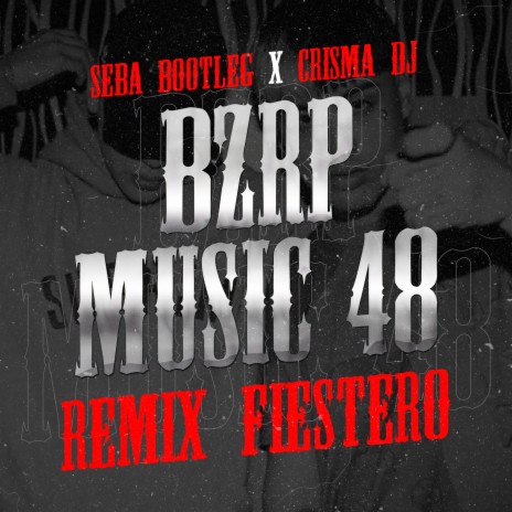 BZRP Session 48 (Remix Fiestero) ft. Crisma DJ | Boomplay Music