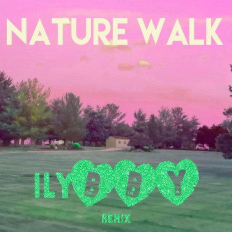Nature Walk (ilyBBY Remix) ft. ilyBBY | Boomplay Music
