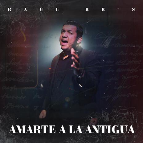 Amarte a la Antigua | Boomplay Music