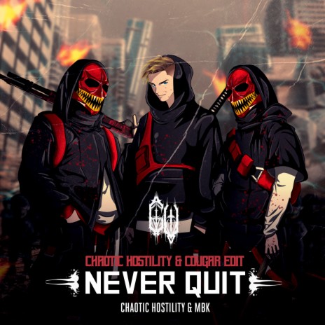 NEVER QUIT (Chaotic Hostility & Cougar Edit) ft. MBK & Cougar | Boomplay Music