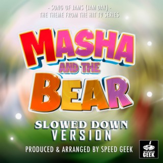 Song of Jams (Jam Day) [From ''Masha And The Bear''] (Slowed Down Version)