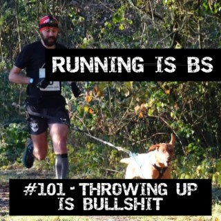 #101 - Throwing Up is Bullshit