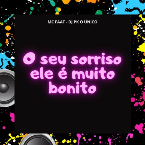 O Seu Sorriso Ele É Muito Bonito ft. DJ PK O Único | Boomplay Music