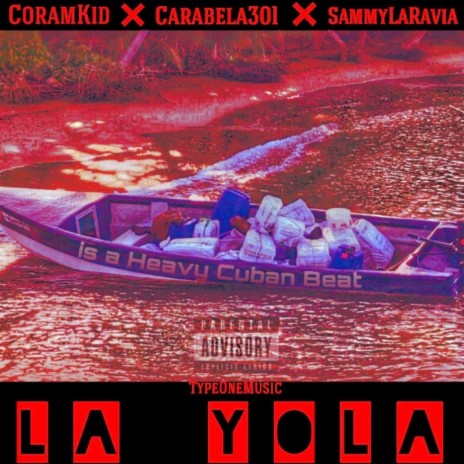 La yola ft. SammyLaRavia, CoramKid & Heavy Cuban on the track