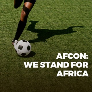 AFCON: We Stand For Africa