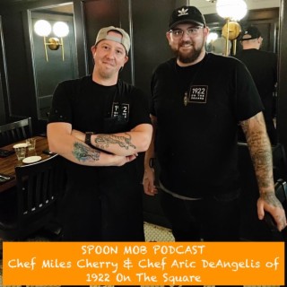 #72 - Chef Miles Cherry & Chef Aric DeAngelis of 1922 On The Square