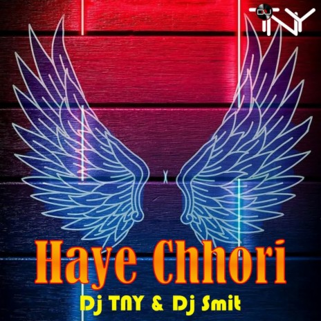 Haye Chhori ft. Dj Smit | Boomplay Music