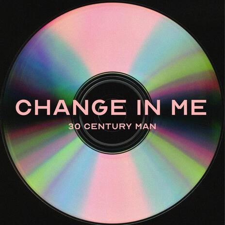 Change In Me | Boomplay Music