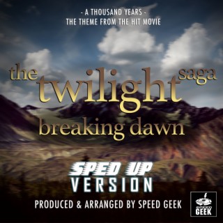 A Thousand Years (From The Twilight Saga: Breaking Dawn) (Sped-Up Version)