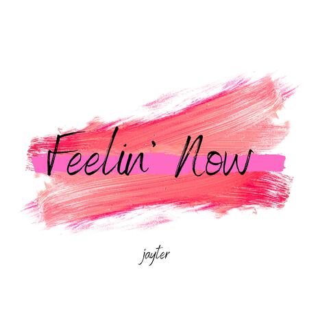 Feelin' Now | Boomplay Music