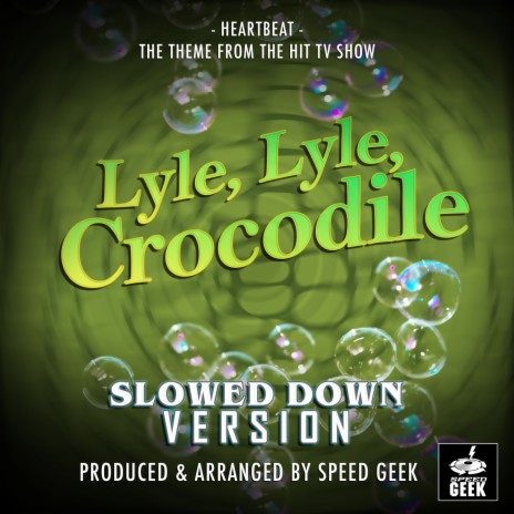 Heartbeat (From ''Lyle, Lyle Crocodile'') (Slowed Down) | Boomplay Music