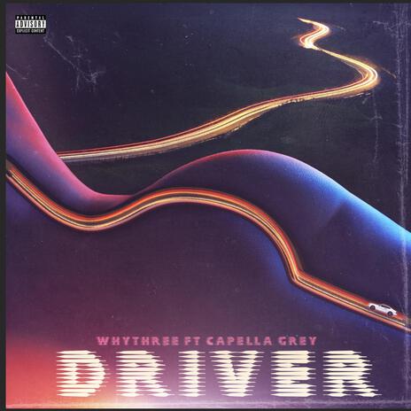 DRIVER ft. CAPELLA GREY | Boomplay Music