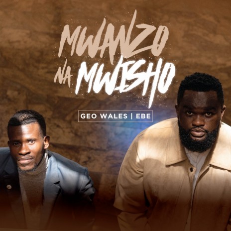 Mwanzo Na Mwisho ft. Ebe | Boomplay Music