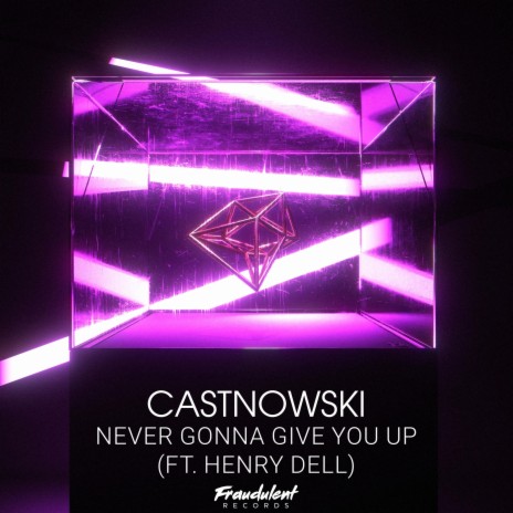 Never Gonna Give You Up ft. Henry Dell | Boomplay Music