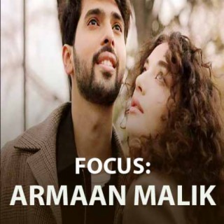 Focus:Armaan Malik