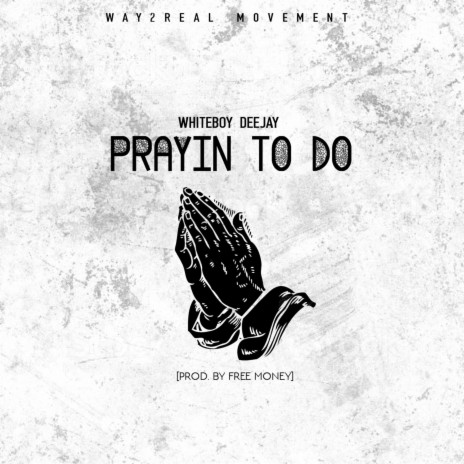 Prayin' to Do | Boomplay Music