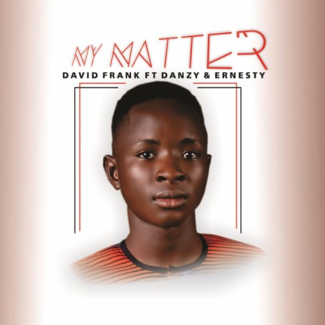 My Matter ft. Danzy & Ernesty | Boomplay Music