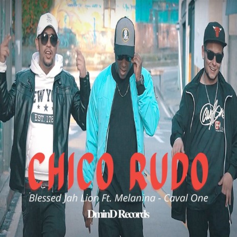 Chico Rudo ft. Melanina & Caval One | Boomplay Music