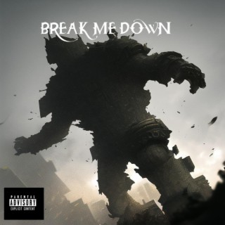 Break Me Down