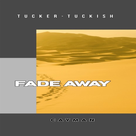 Fade Away ft. Tucker-Tuckish | Boomplay Music