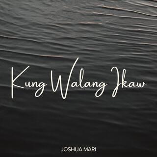 Kung Walang Ikaw