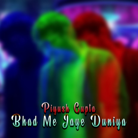 Bhad Me Jaye Duniya | Boomplay Music