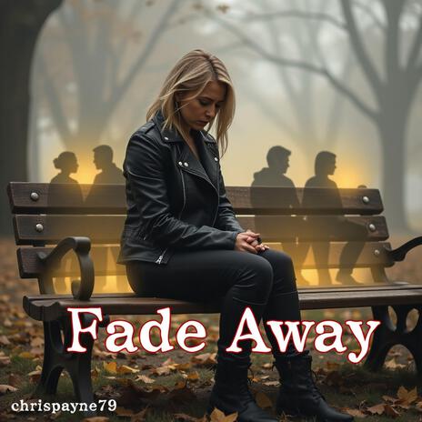 Fade Away (Memories Disappear) #LossAndLove | Boomplay Music