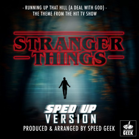 Running Up The Hill (A Deal With God) [From Stranger Things] (Sped-Up Version)