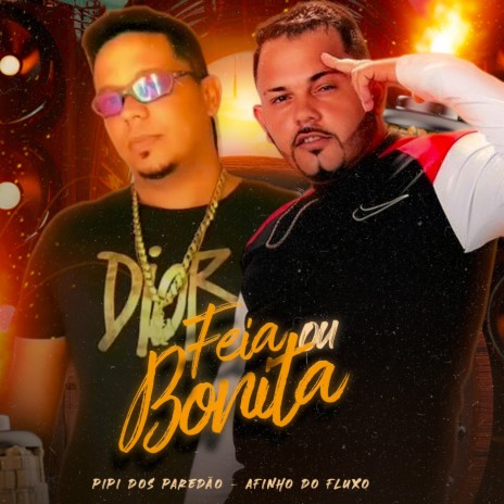 Feia ou Bonita ft. Pipi dos Paredão | Boomplay Music